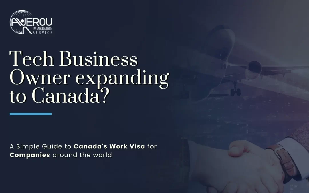 A Simple Guide to Canada’s Work Visa for Companies around the world