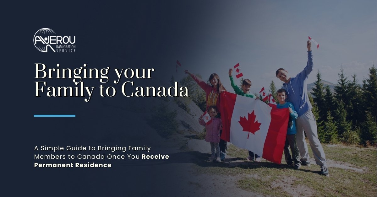 A Simple Guide to Bringing Family Members to Canada Once You Receive Permanent Residence